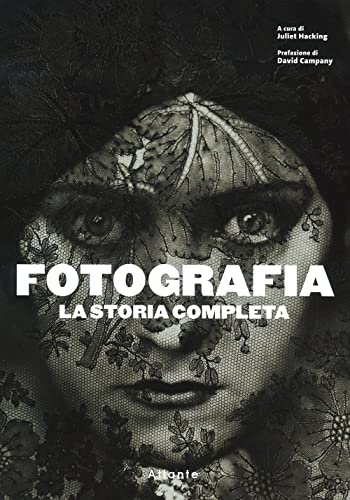 Imagen de archivo de Fotografia. La storia completa. Nuova ediz. a la venta por libreriauniversitaria.it