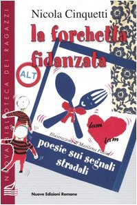 Stock image for La forchetta fidanzata. Poesie sui segnali stradali (Nuova biblioteca dei ragazzi) for sale by medimops