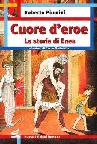 Imagen de archivo de Cuore d'eroe. La storia di Enea a la venta por medimops