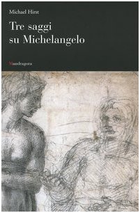 Tre saggi su Michelangelo (9788874610600) by Hirst, Michael