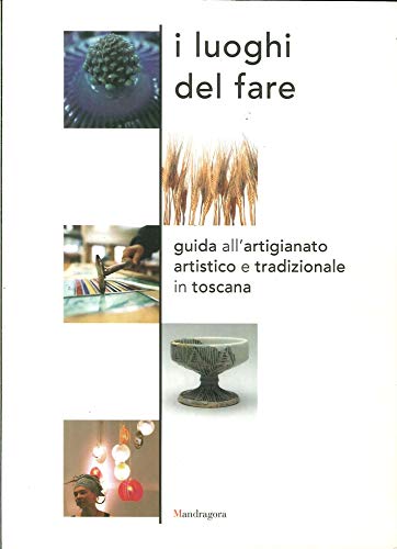 Imagen de archivo de i luoghi del fare - guida all artigianato artistico e tradizionale in toscana a la venta por Der Ziegelbrenner - Medienversand