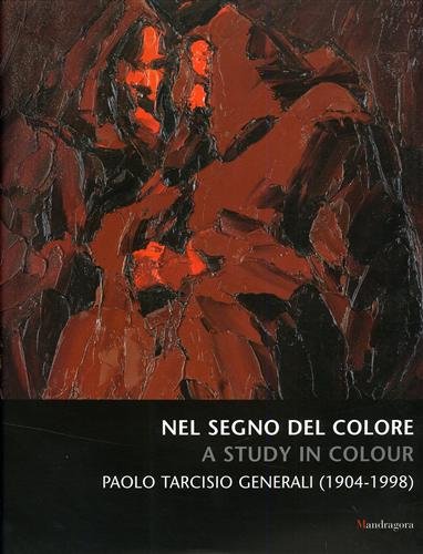 Beispielbild fr Nel segno del colore-A study in colour. Paolo Tarcisio Generali (1904-1998) zum Verkauf von medimops