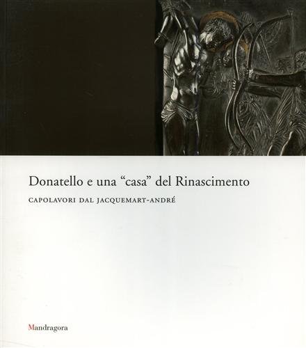 9788874610990: Donatello e una "casa" del Rinascimento. Capolavori dal Jacquemart Andr