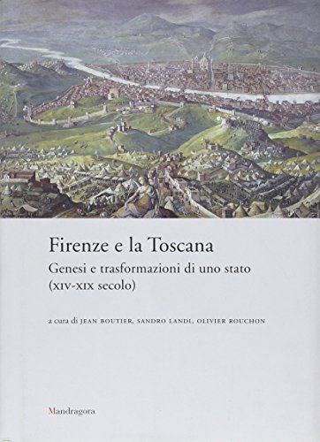 Beispielbild fr Firenze e la Toscana. Genesi e trasformazioni di uno Stato (XIV-XIX secolo) zum Verkauf von Il Salvalibro s.n.c. di Moscati Giovanni