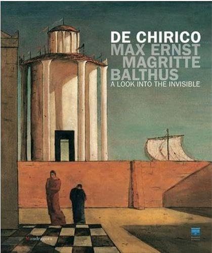 Beispielbild fr De Chirico, Max Ernst, Magritte, Balthus. A Look into the Invisible. Catalogue Florence, Palazzo Strozzi. zum Verkauf von Antiquariat Willi Braunert