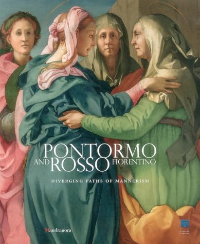 9788874612208: Pontormo e Rosso Fiorentino. Divergenti vie della maniera. Catalogo  della mostra (Firenze, 8 marzo-20 luglio 2014). Ediz. inglese: Diverging Paths of Mannerism