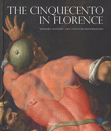 Beispielbild fr The Cinquecento in Florence: 'Modern Manner' and Counter-Reformation zum Verkauf von Irish Booksellers