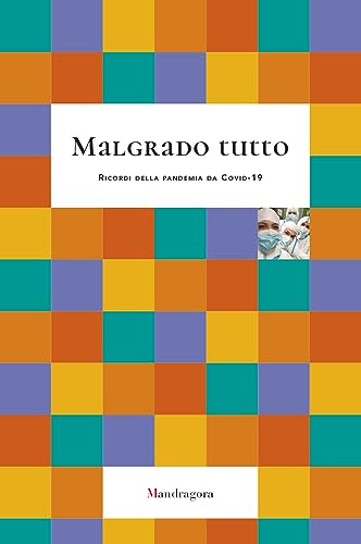 Stock image for Malgrado tutto. Ricordi della pandemia d for sale by libreriauniversitaria.it