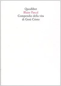 Compendio della vita di GesÃ¹ Cristo (9788874620708) by Blaise Pascal