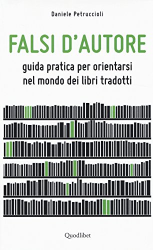 Beispielbild fr Falsi d'autore. Guida pratica per orientarsi nel mondo dei libri tradotti zum Verkauf von medimops