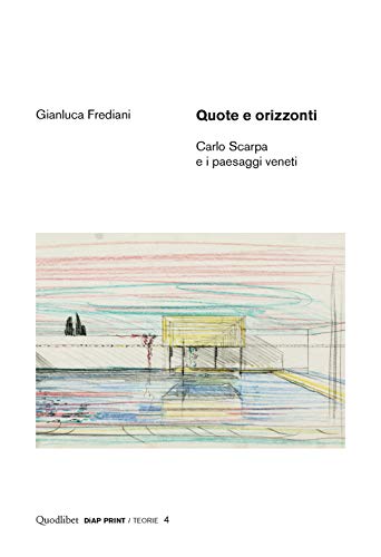 Stock image for Quote e orizzonti. Carlo Scarpa e i paesaggi veneti for sale by libreriauniversitaria.it