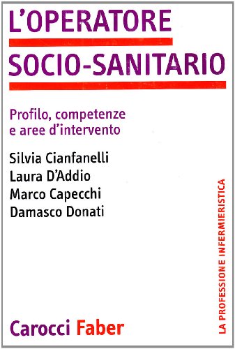 Beispielbild fr L'operatore socio-sanitario. Profilo, competenze e aree d'intervento (La professione infermieristica) zum Verkauf von medimops