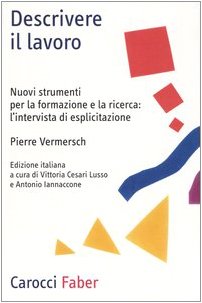 Beispielbild fr Descrivere il lavoro. Nuovi strumenti per la formazione e la ricerca: l'intervista di esplicitazione zum Verkauf von Brook Bookstore On Demand