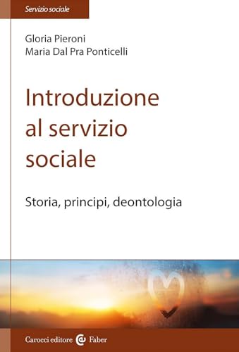 Beispielbild fr Introduzione al servizio sociale. Storia, principi, deontologia zum Verkauf von WorldofBooks