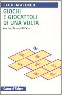 9788874662753: Giochi e giocattoli di una volta (Scuolafacendo. Tascabili)