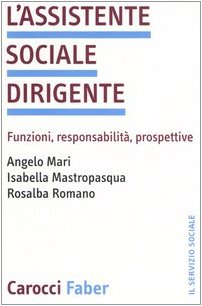 Stock image for L'assistente sociale dirigente. Funzioni, responsabilit, prospettive (Italian) for sale by Brook Bookstore On Demand