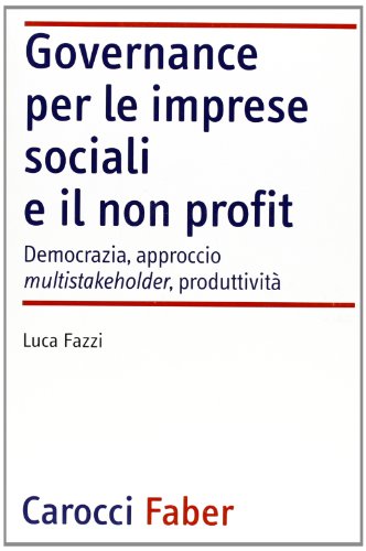 Governance per le imprese sociali e il non profit (9788874664931) by Luca Fazzi
