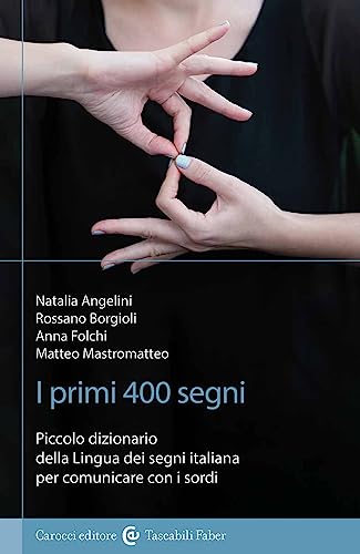 9788874665013: I primi 400 segni. Piccolo dizionario della lingua dei segni italiana per comunicare con i sordi. Ediz. illustrata (I tascabili)