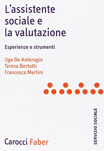 9788874665020: L'assistente sociale e la valutazione. Esperienze e strumenti