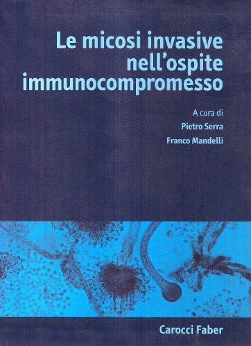 9788874665846: Le micosi invasive nell'ospite immunocompromesso
