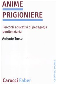 Anime prigioniere. Percorsi educativi di pedagogia penitenziaria (9788874666102) by Unknown Author