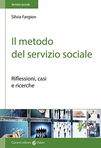 9788874666836: Il metodo nel servizio sociale. Analisi dei casi e ricerche