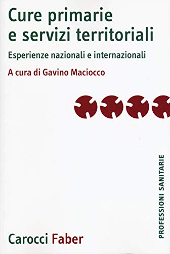 9788874667963: Cure primarie e servizi territoriali. Esperienze nazionali e internazionali