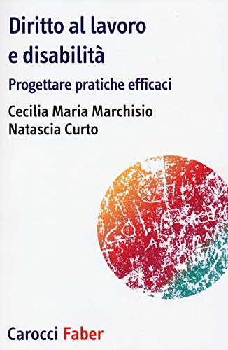 9788874668229: Diritto al lavoro e disabilit. Progettare pratiche efficaci