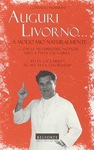 9788874670055: Auguri Livorno. A modo mio naturalmente