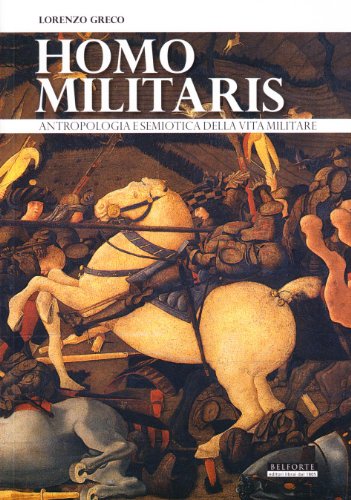 Homo militaris. Antropologia e semiotica della vita militare (9788874670406) by Unknown Author
