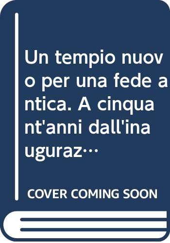 9788874670703: Un tempio nuovo per una fede antica. A cinquant'anni dall'inaugurazione del Tempio ebraico di Livorno (La livornina)