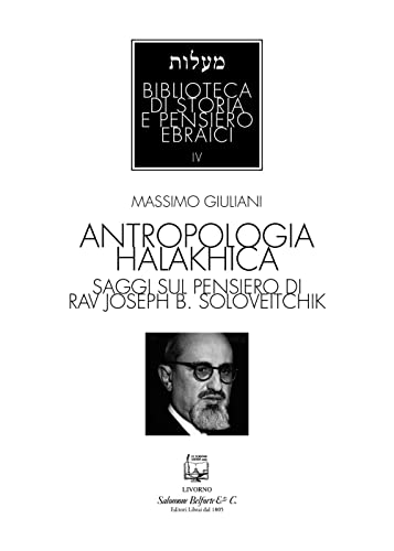 Imagen de archivo de Antropologia halakhica. Saggi sul pensiero di Rav Joseph B. Soloveitchik a la venta por Brook Bookstore