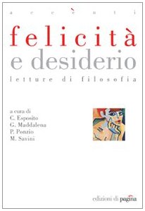 Imagen de archivo de Felicit e desiderio. Letture di filosofia a la venta por libreriauniversitaria.it