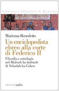 9788874701087: Un enciclopedista ebreo alla corte di Federico II. Filosofia e astrologia nel Midrash ha-hokmah di Yehudah ha-Cohen (Biblioteca filosofica di Quaestio)