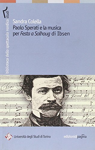 9788874701124: Paolo Sperati e la musica per Festa a Solhoug di Ibsen (Biblioteca dello spettacolo nordico)