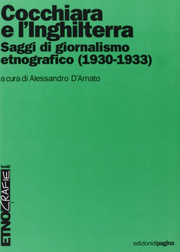 9788874702114: Cocchiara e l'Inghilterra. Saggi di giornalismo etnografico (1930-1933) (Etnografie. Testi)