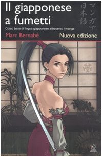 Il giapponese a fumetti. Corso base di lingua giapponese attraverso i manga (9788874712335) by BernabÃ©, Marc