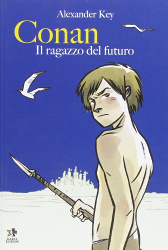 Conan il ragazzo del futuro (9788874712373) by Key, Alexander