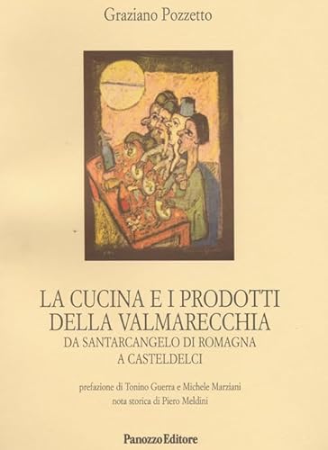 Imagen de archivo de La cucina e i prodotti della Valmarecchia. Da Santarcangelo di Romagna a Casteldelci a la venta por libreriauniversitaria.it