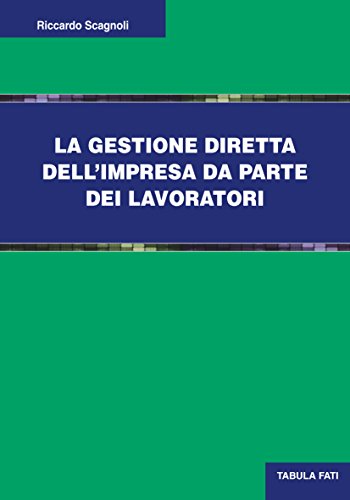 9788874754342: La gestione diretta dell'impresa da parte dei lavoratori (Uomini & societ)