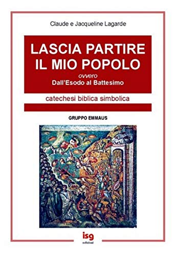 9788874770557: Lascia partire il mio popolo. Dall'esodo al battesimo