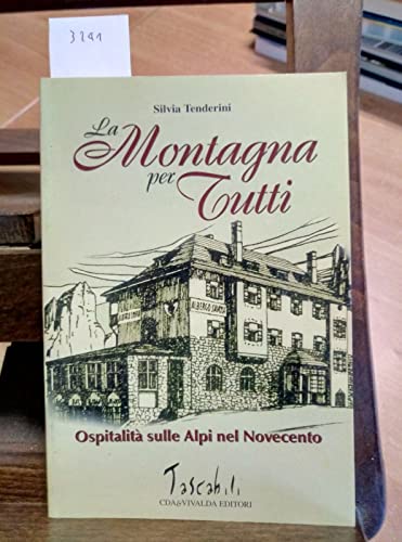 Beispielbild fr La montagna per tutti - Ospitalita' sulle alpi del Novecento [Paperback] [Jan 01, 2002] Silvia Tenderini zum Verkauf von libreriauniversitaria.it