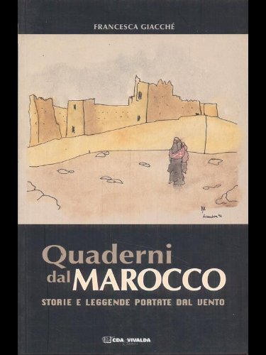Quaderni del Marocco. Storie e leggende portate dal vento