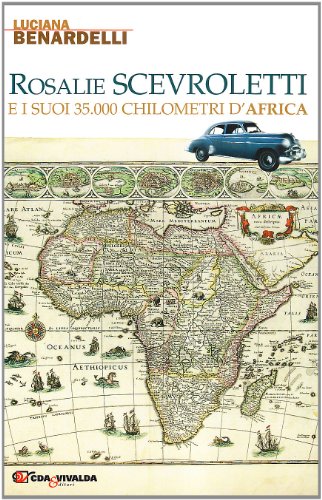 Imagen de archivo de Rosalie Scevroletti e i suoi trentacinquemila chilometri d'Africa a la venta por medimops