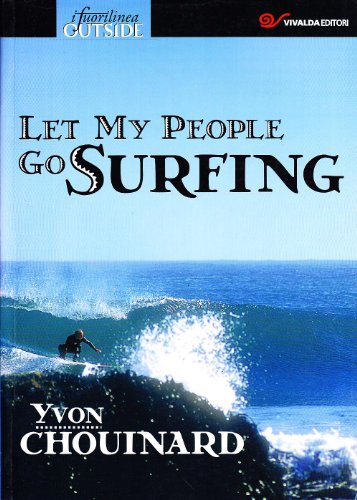 Let my people go surfing. Ediz. italiana (9788874801404) by Chouinard, Yvon