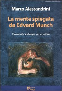 9788874870257: La mente spiegata da Edvard Munch. Psicoanalisi in dialogo con un artista (Immagini dall'inconscio)