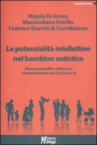 9788874870738: Le potenzialit intellettive nel bambino autistico. Valutazione e interpretazione dei dati emersi dal Test Leiter R (Psicologia clinica)