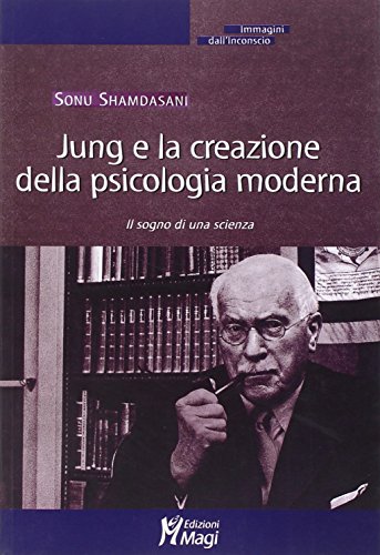 Jung e la creazione della psicologia moderna. Il sogno di una scienza (9788874872145) by Unknown Author