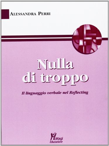 9788874873173: Nulla di troppo. Il linguaggio verbale nel Reflecting