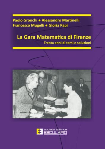 Beispielbild fr La Gara Matematica di Firenze: Trent'anni di temi e soluzioni (Italian Edition) zum Verkauf von libreriauniversitaria.it